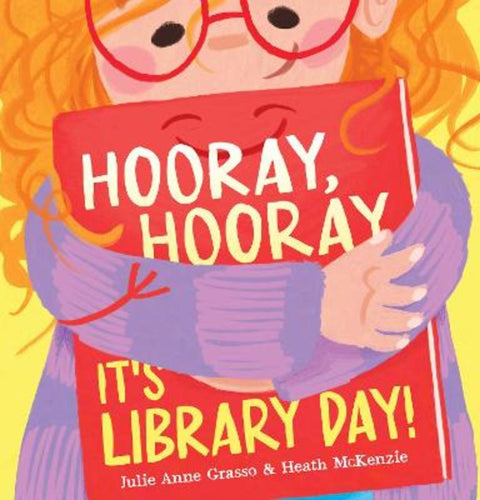 Hooray, Hooray, It's Library Day! by Julie Anne Grasso - 9781760266042