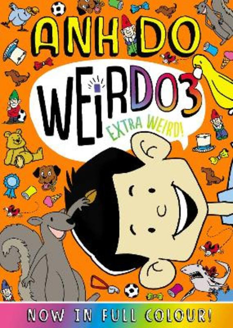 Extra Weird! (WeirDo #3: Colour Edition) by Anh Do - 9781760266165