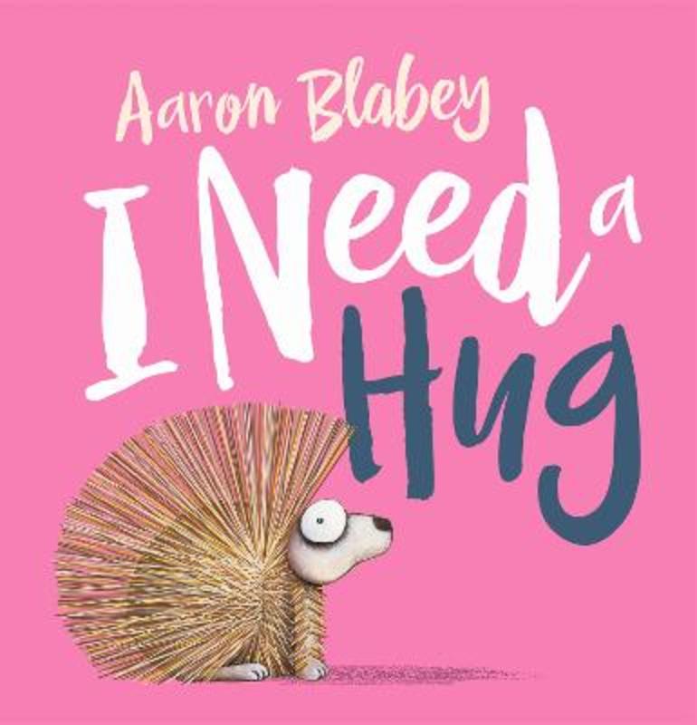 I Need a Hug by Aaron Blabey - 9781760267018