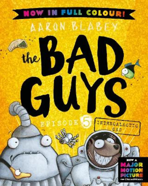 Intergalactic Gas (the Bad Guys: Episode 5: Full Colour Edition) by Aaron Blabey - 9781760269203