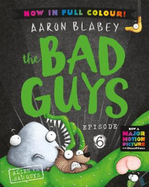 Alien vs Bad Guys (the Bad Guys: Episode 6: Full Colour Edition) by Aaron Blabey - 9781760269210
