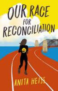 Our Race for Reconciliation (My Australian Story) by Anita Heiss - 9781760276119