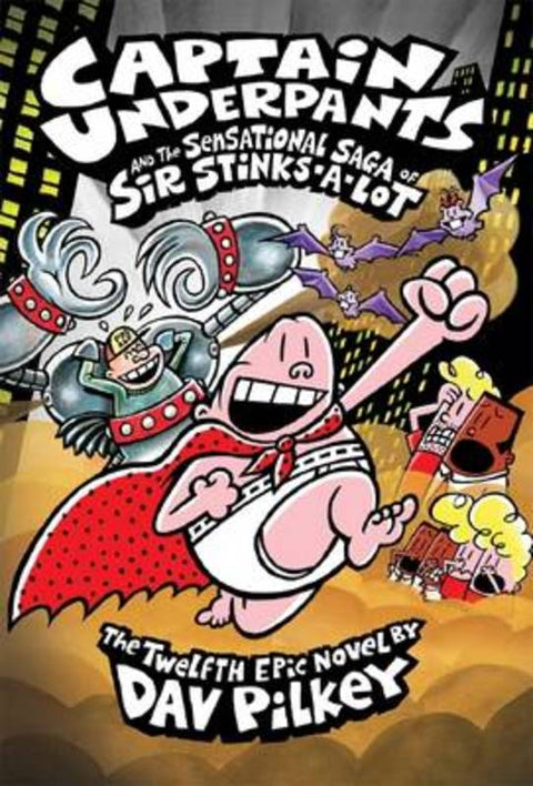 Captain Underpants and the Sensational Saga of Sir Stinks-A-Lot (Captain Underpants #12) by Dav Pilkey - 9781760277048