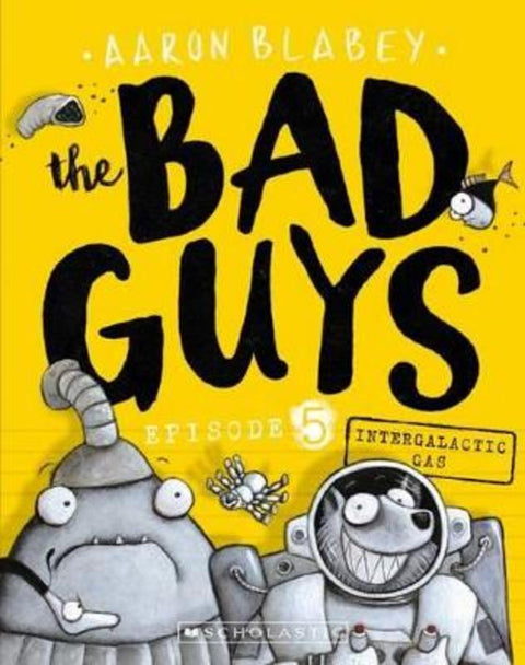 Intergalactic Gas (the Bad Guys: Episode 5) by Aaron Blabey - 9781760279479