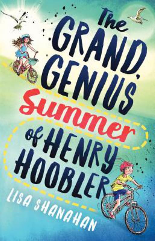 The Grand, Genius Summer of Henry Hoobler by Lisa Shanahan - 9781760293017