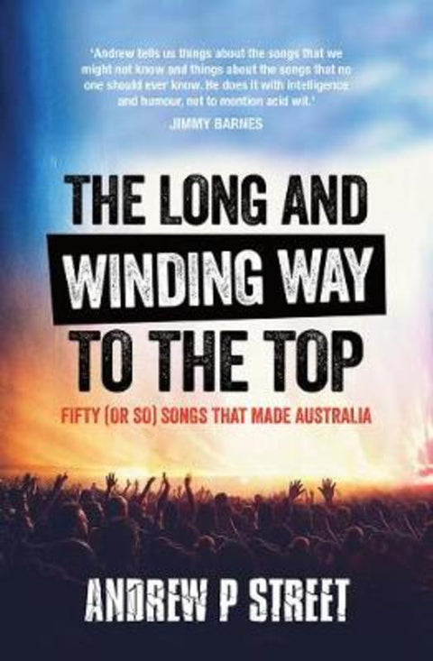The Long and Winding Way to the Top by Andrew P Street - 9781760293727