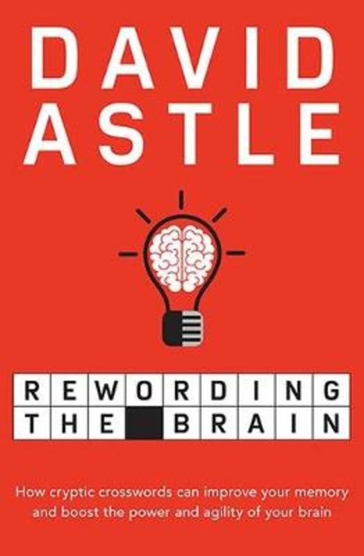 Rewording the Brain by David Astle - 9781760295486