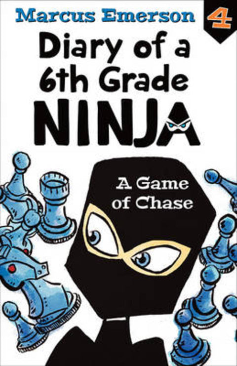 A Game of Chase: Diary of a 6th Grade Ninja 4 by Marcus Emerson - 9781760295585