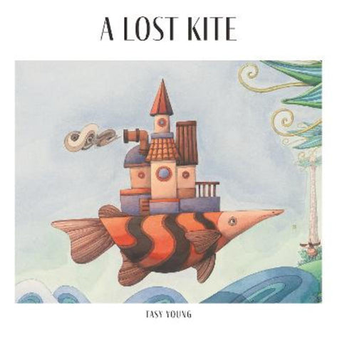 A Lost Kite by Tasy Young - 9781760361662