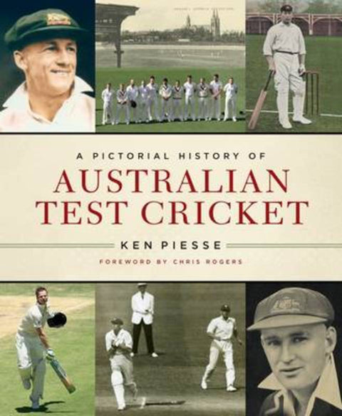 A Pictorial History of Australian Test Cricket by Ken Piesse - 9781760400866