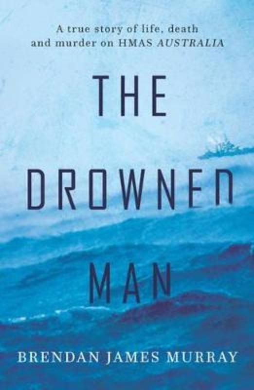 The Drowned Man by Brendan James Murray - 9781760401207