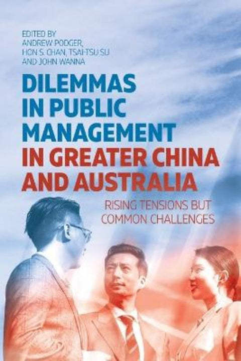 Dilemmas in Public Management in Greater China and Australia by Hon S. Chan - 9781760465735