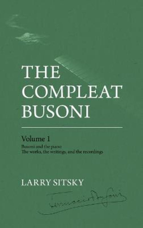 The Compleat Busoni, Volume 1 by Larry Sitsky - 9781760465933