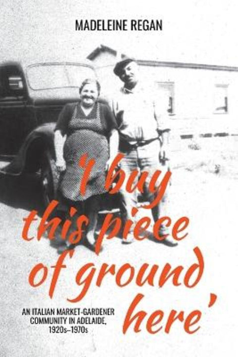 'I buy this piece of ground here' by Madeleine Regan - 9781760466695