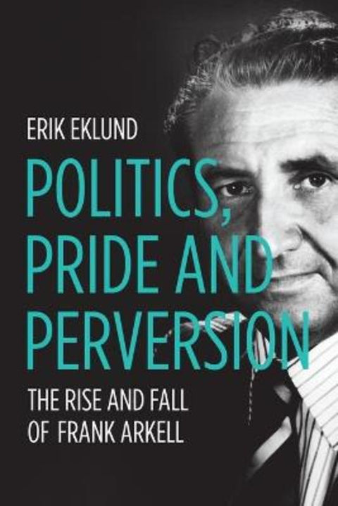 Politics, Pride and Perversion by Erik Eklund - 9781760466794