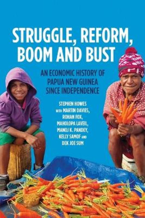 Struggle, Reform, Boom and Bust by Stephen Howes - 9781760466992