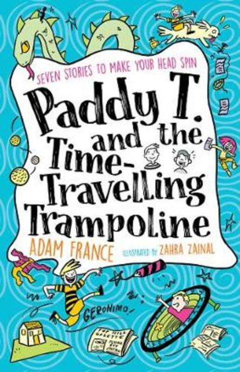 Paddy T and the Time-travelling Trampoline by Adam France - 9781760523763