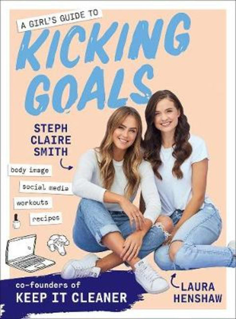 A Girl's Guide to Kicking Goals by Steph Claire Smith - 9781760523855