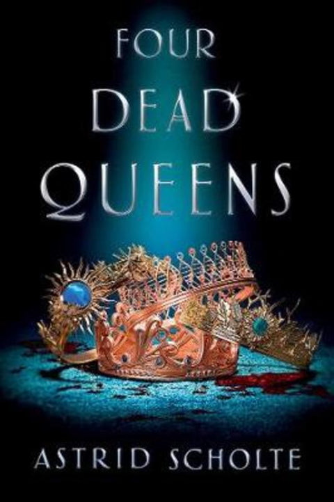 Four Dead Queens by Astrid Scholte - 9781760524418