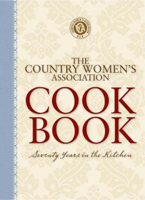 The Country Women's Association Cookbook by Country Women's Association NSW - 9781760525460