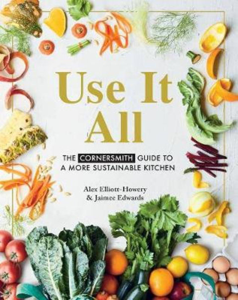 Use it All by Alex Elliott-Howery - 9781760525682