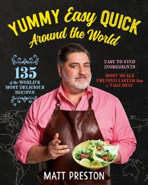 Yummy, Easy, Quick: Around the World by Matt Preston - 9781760555368