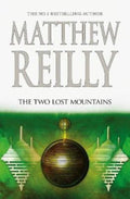 The Two Lost Mountains: A Jack West Jr Novel 6 by Matthew Reilly - 9781760559083