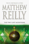 The Two Lost Mountains: A Jack West Jr Novel 6 by Matthew Reilly - 9781760559083