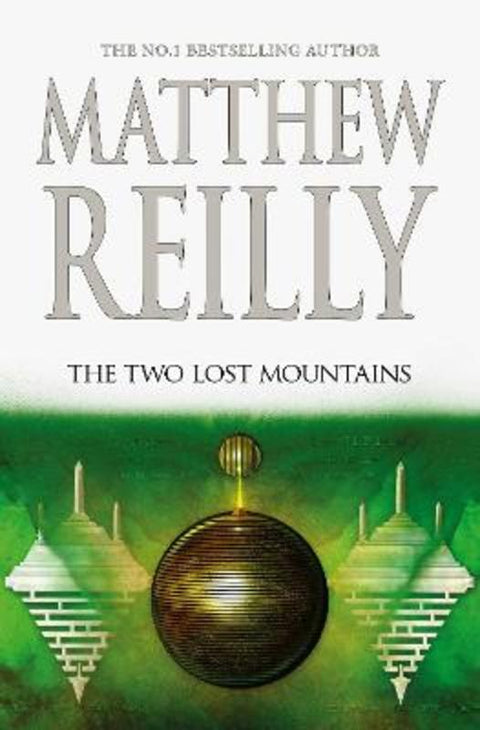 The Two Lost Mountains: A Jack West Jr Novel 6 by Matthew Reilly - 9781760559083