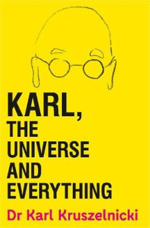 Karl, the Universe and Everything by Dr Karl Kruszelnicki - 9781760559557