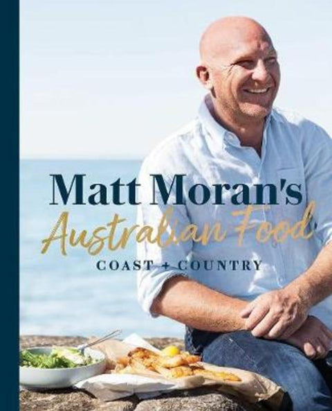 Matt Moran's Australian Food by Matt Moran - 9781760631239