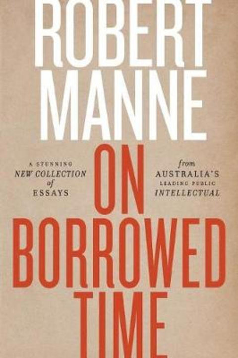 On Borrowed Time by Robert Manne - 9781760640187