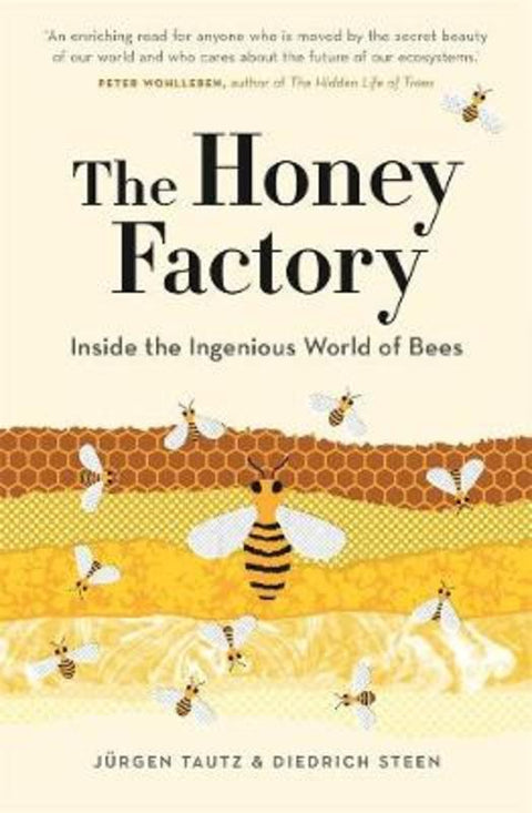 The Honey Factory: Inside the Ingenious World of Bees by Jurgen Tautz - 9781760640408