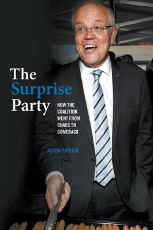 The Surprise Party: How the Coalition Went from Chaos to Comeback by Aaron Patrick - 9781760642174