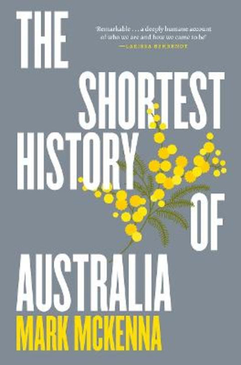 The Shortest History of Australia by Mark McKenna - 9781760643591