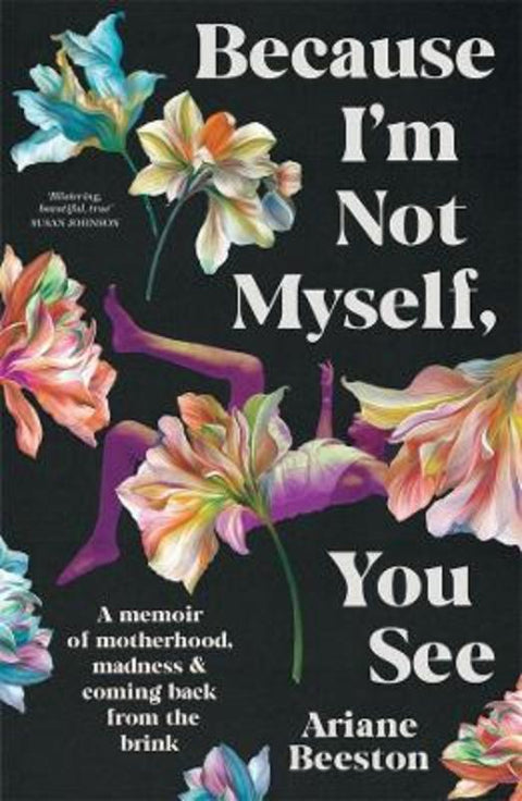 Because I'm Not Myself, You See by Ariane Beeston - 9781760644505