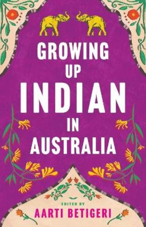 Growing Up Indian in Australia by Aarti Betigeri - 9781760644697