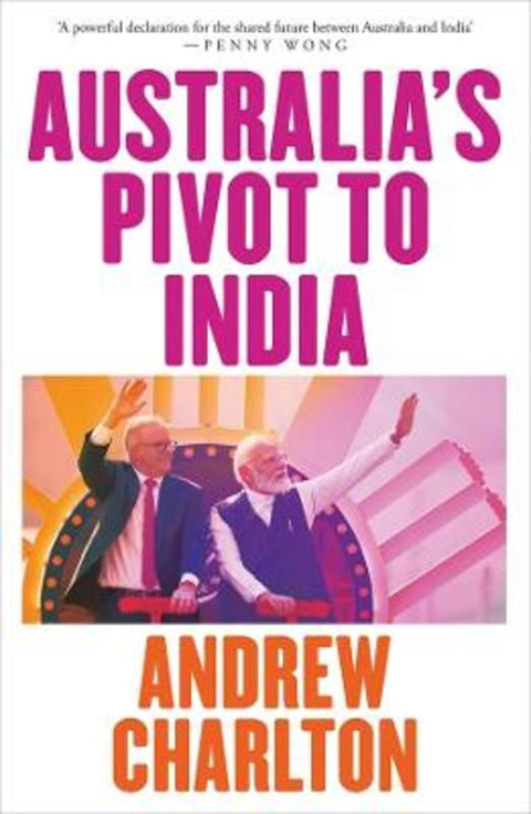 Australia's Pivot to India by Andrew Charlton - 9781760644772