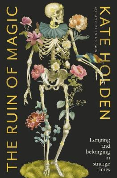 The Ruin of Magic by Kate Holden - 9781760644918