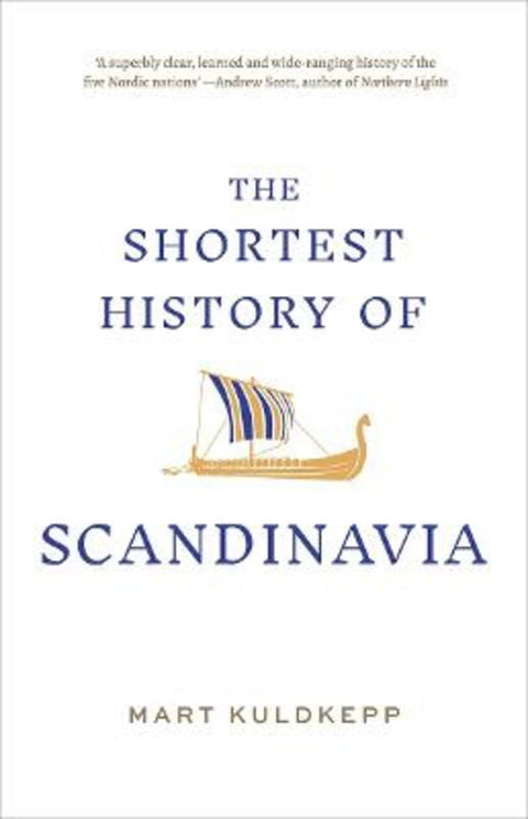 The Shortest History of Scandinavia by Mart Kuldkepp - 9781760644963
