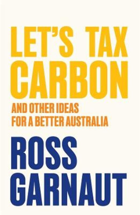 Let's Tax Carbon by Ross Garnaut - 9781760645335