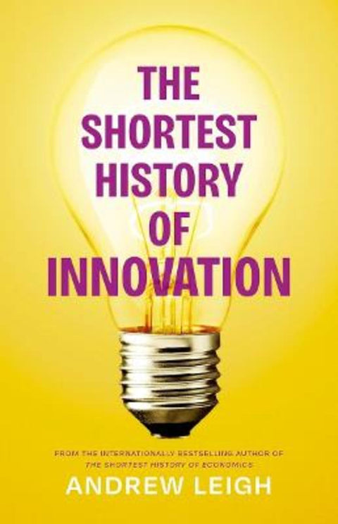 The Shortest History of Innovation by Andrew Leigh - 9781760645533