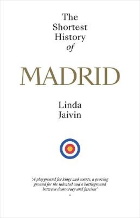 The Shortest History of Madrid by Linda Jaivin - 9781760645540