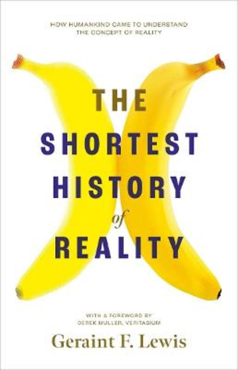 The Shortest History of Reality by Geraint F. Lewis - 9781760645656