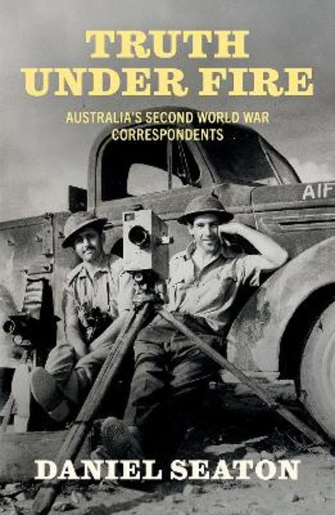 Truth Under Fire by Daniel Seaton - 9781760645847