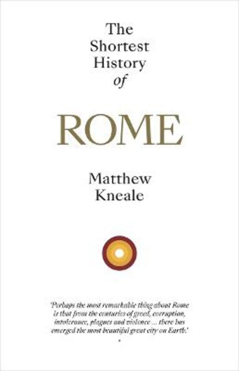 The Shortest History of Rome by Matthew Kneale - 9781760645977