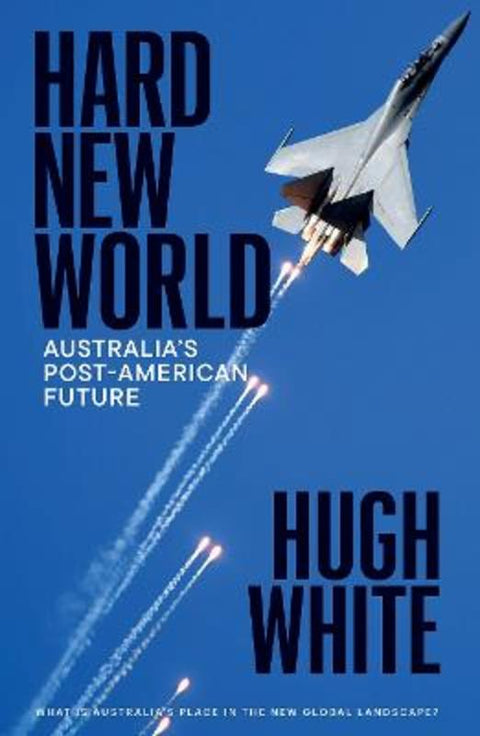 Hard New World by Hugh White - 9781760646226