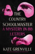 The Country Schoolmaster by Kate Grenville - 9781760646257