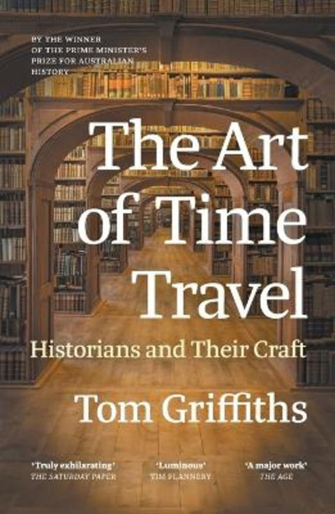 The Art of Time Travel by Tom Griffiths - 9781760646516