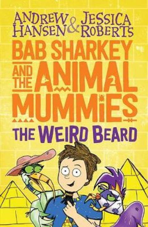 Bab Sharkey and the Animal Mummies: The Weird Beard (Book 1) by Andrew Hansen - 9781760650001